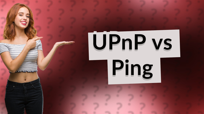 UPnP vs Ping