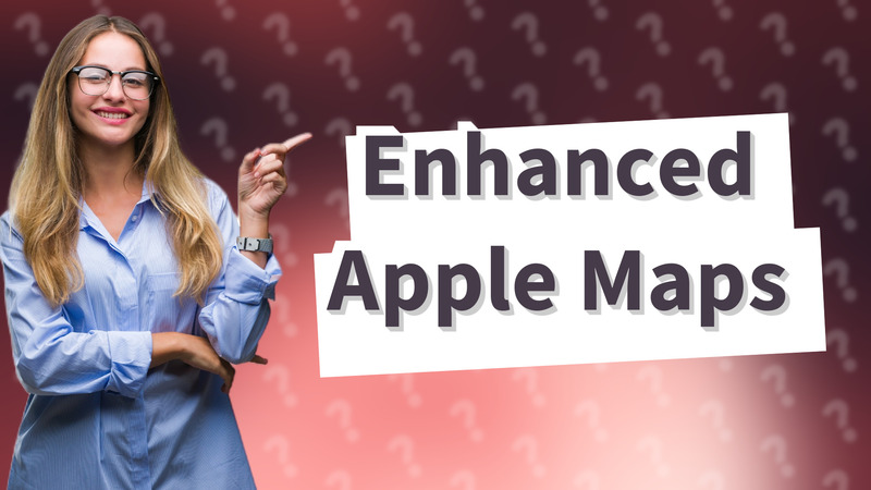 Enhanced Apple Maps