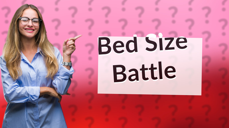Bed Size Battle