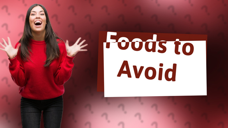 Foods to Avoid
