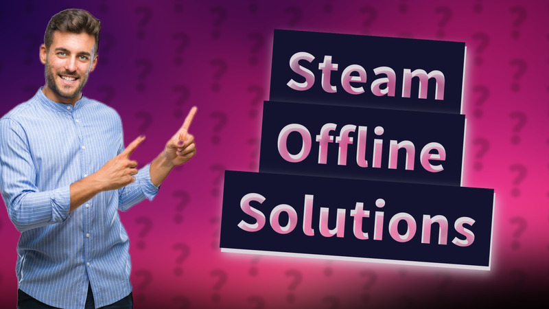 Steam Offline Solutions