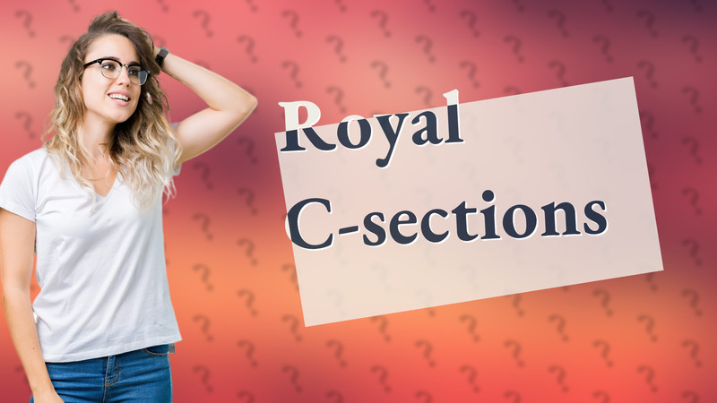Royal C-sections