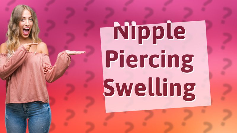 Nipple Piercing Swelling