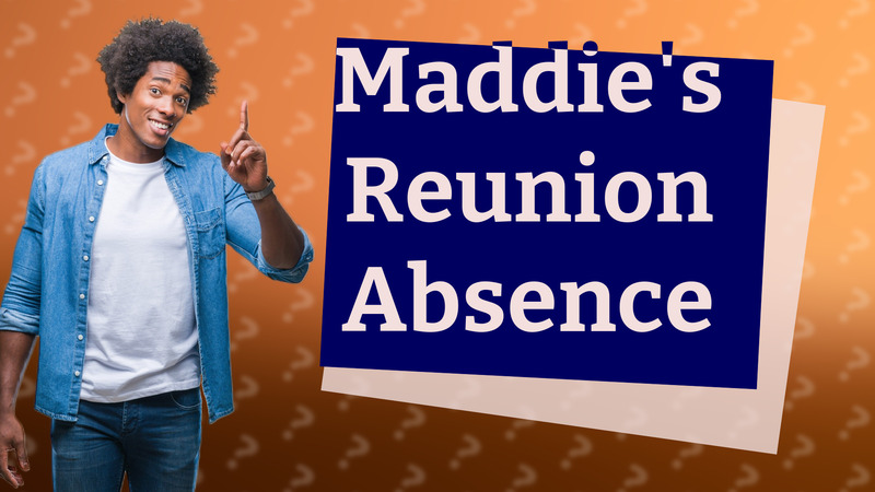 Maddie's Reunion Absence