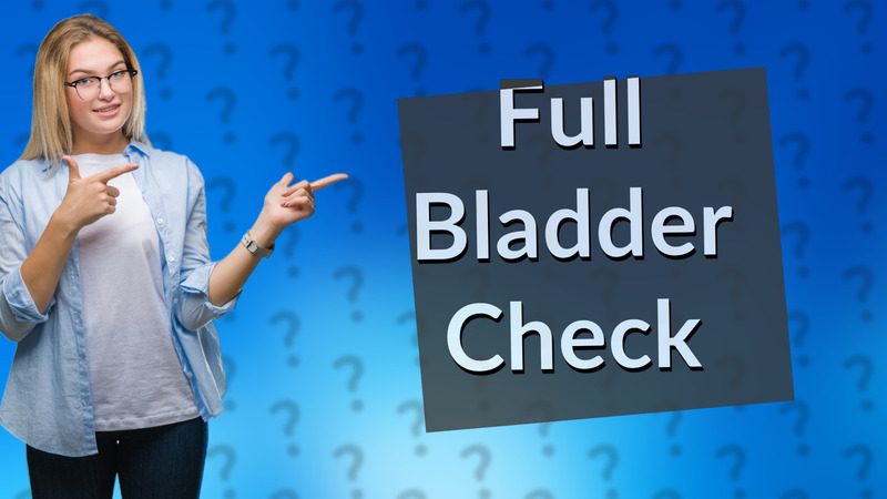 Full Bladder Check