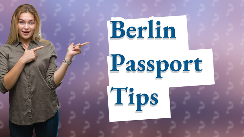 Berlin Passport Tips