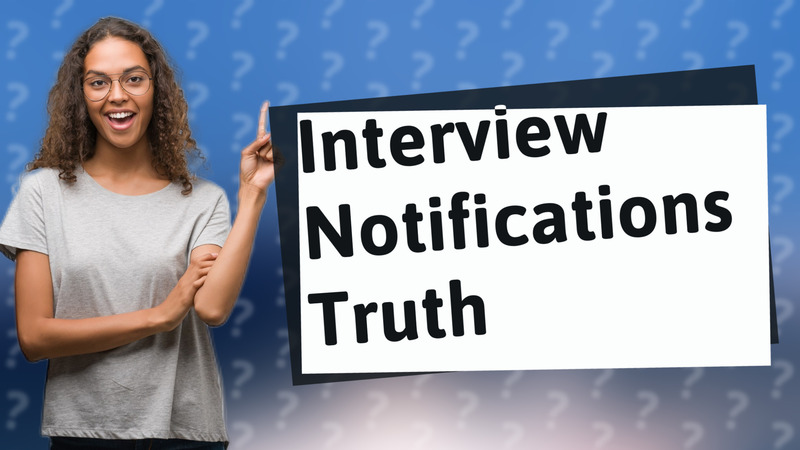 Interview Notifications Truth