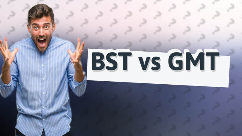 BST vs GMT