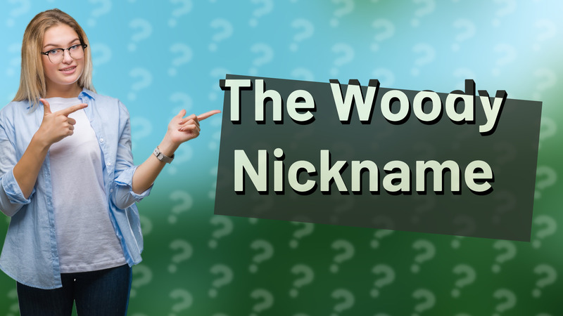 The Woody Nickname