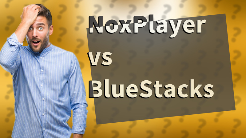 NoxPlayer vs BlueStacks