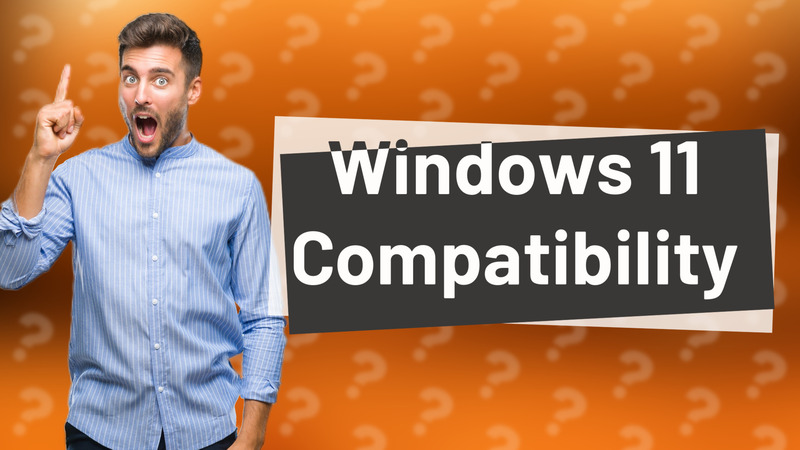 Windows 11 Compatibility