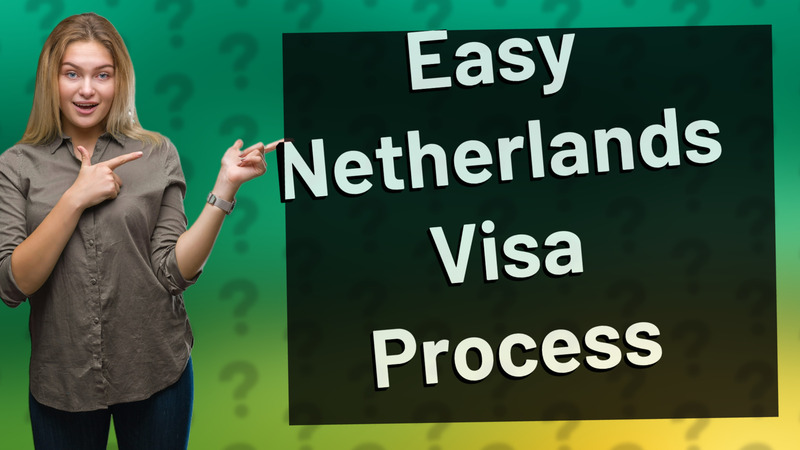 Easy Netherlands Visa Process