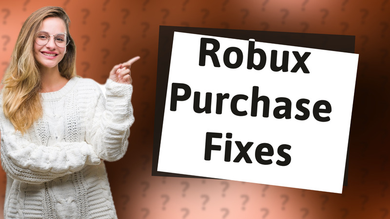 Robux Purchase Fixes