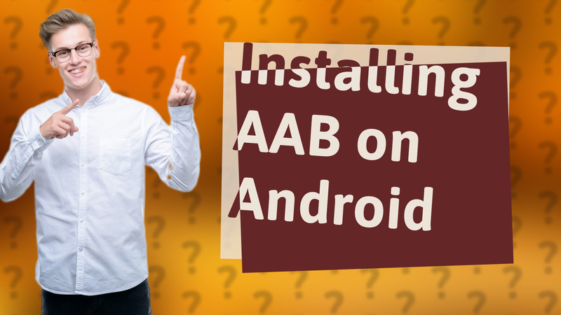 Installing AAB on Android