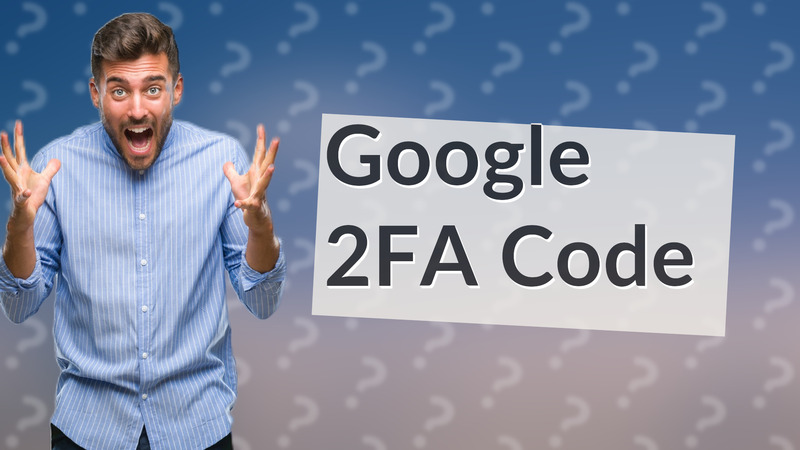 Google 2FA Code