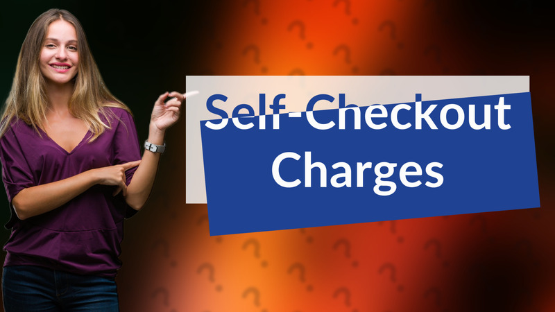 Self-Checkout Charges