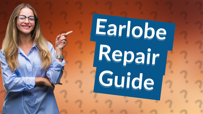 Earlobe Repair Guide