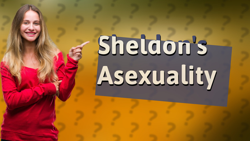 Sheldon's Asexuality