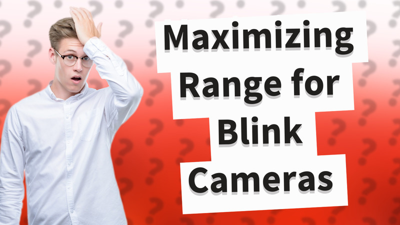 Maximizing Range for Blink Cameras