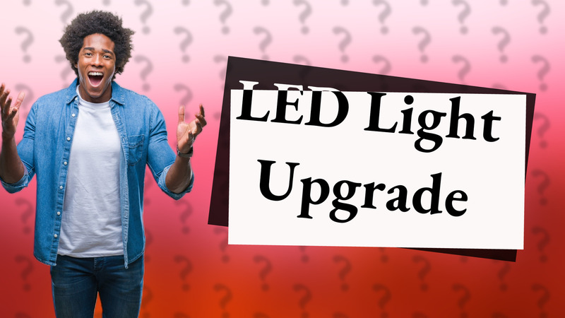LED Light Upgrade