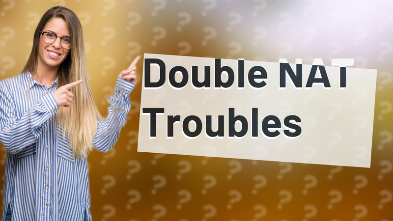 Double NAT Troubles