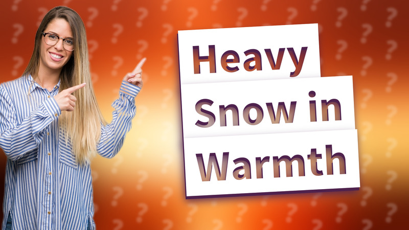 Heavy Snow in Warmth