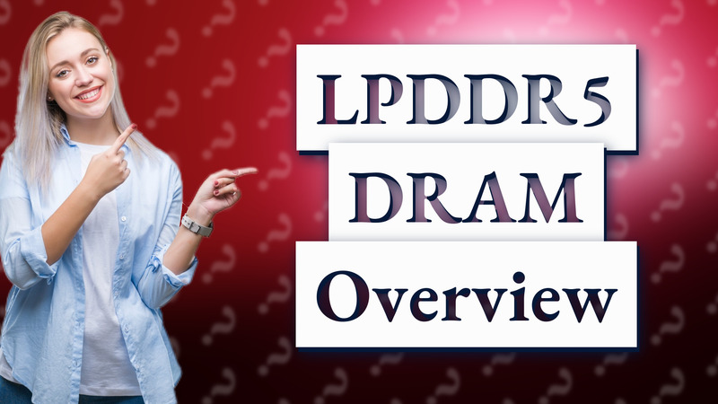 LPDDR5 DRAM Overview
