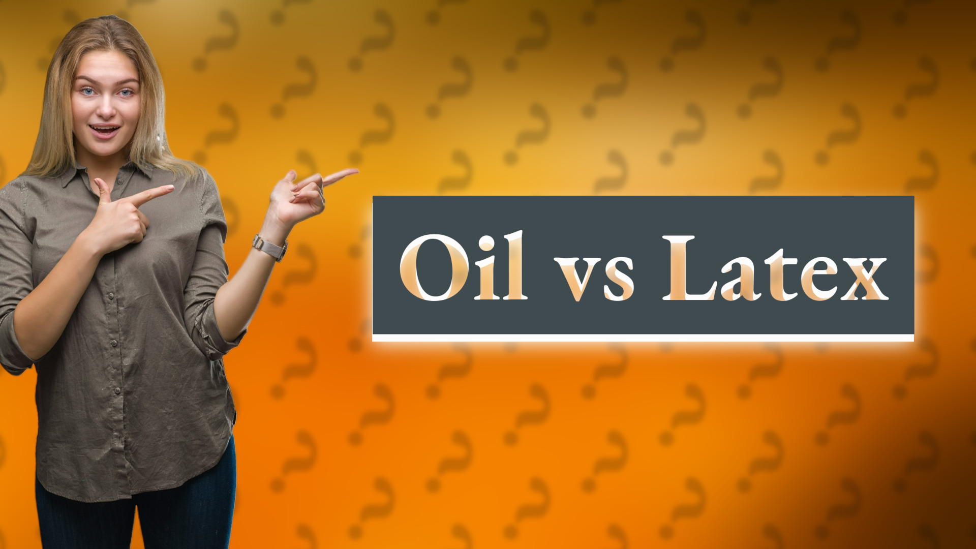 Oil vs Latex