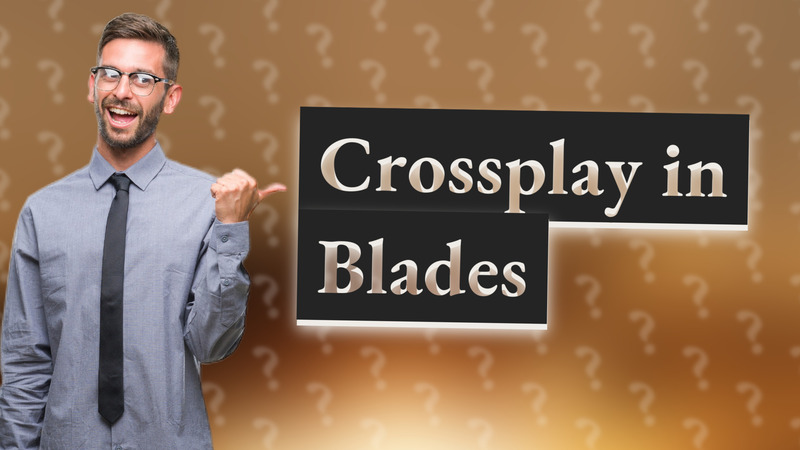 Crossplay in Blades