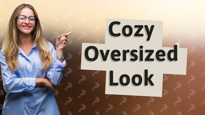 Cozy Oversized Look