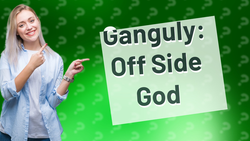 Ganguly: Off Side God