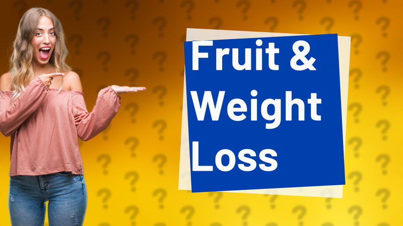 Fruit & Weight Loss