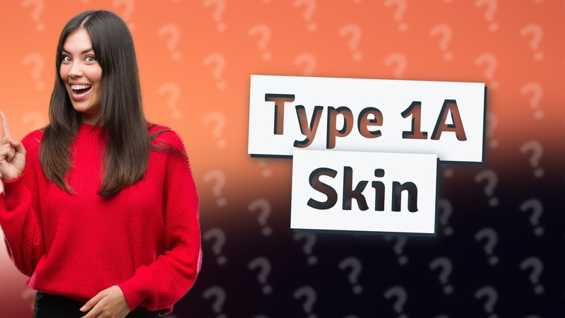 Type 1A Skin