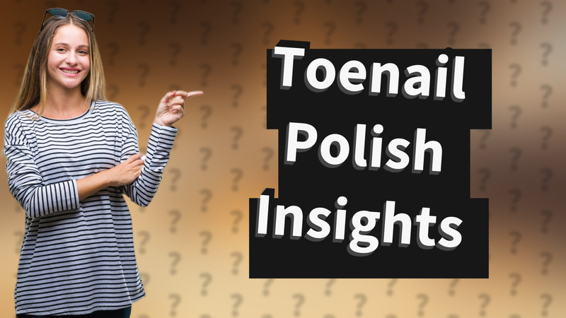 Toenail Polish Insights