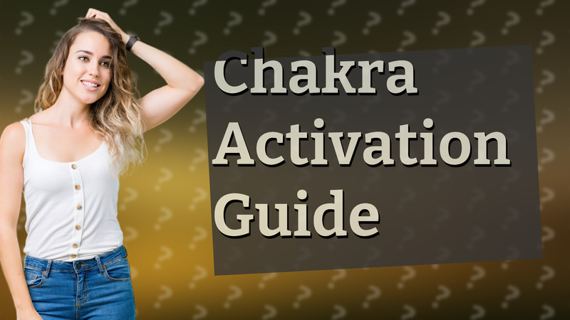 Chakra Activation Guide