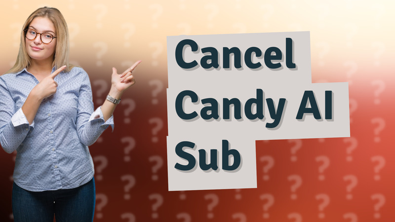 Cancel Candy AI Sub
