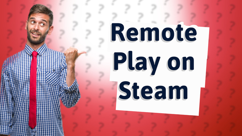 Remote Play on Steam