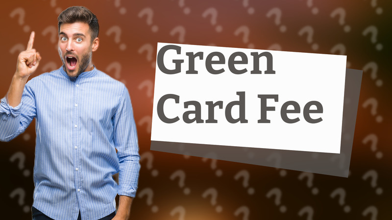 Green Card Fee
