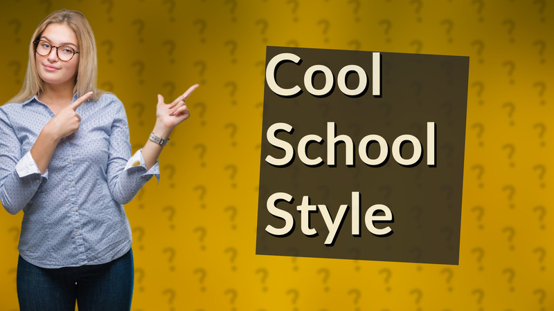 Cool School Style