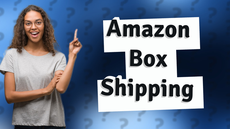 Amazon Box Shipping