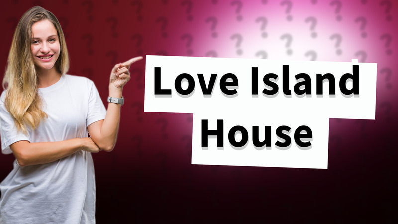 Love Island House