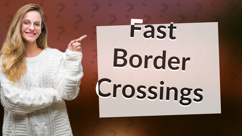 Fast Border Crossings