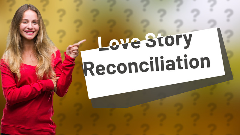 Love Story Reconciliation