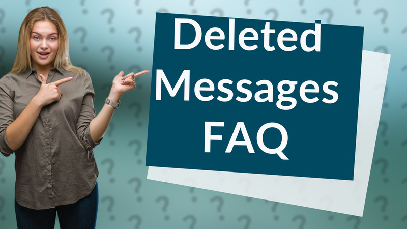 Deleted Messages FAQ