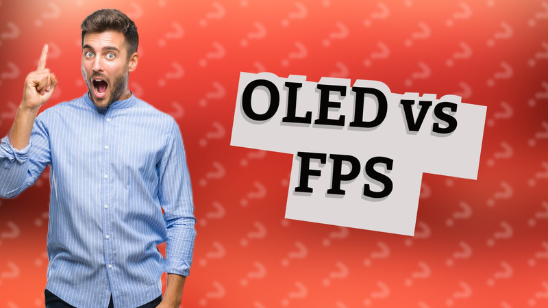 OLED vs FPS