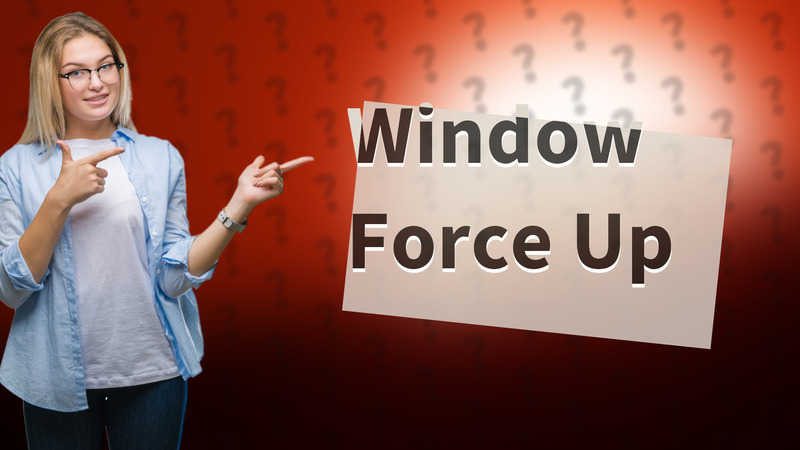 Window Force Up