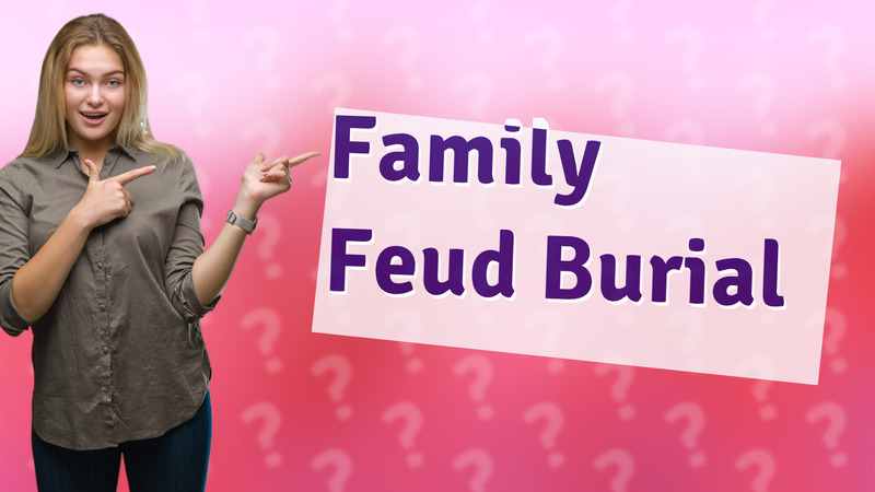 Family Feud Burial