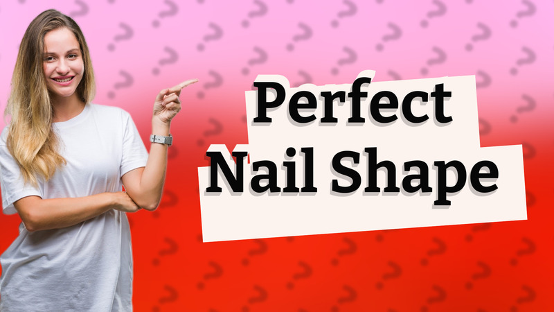 Perfect Nail Shape