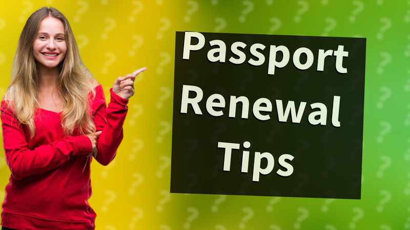 Passport Renewal Tips