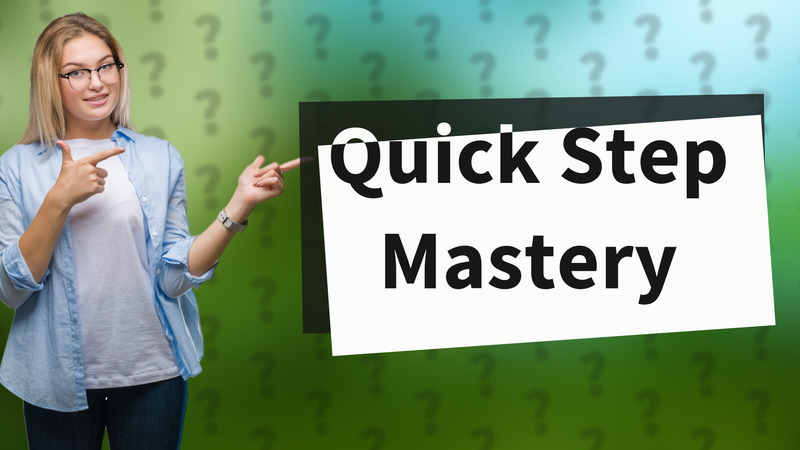 Quick Step Mastery